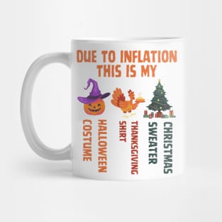 Due To Inflation This Is My Halloween Thanksgiving Christmas Mug
